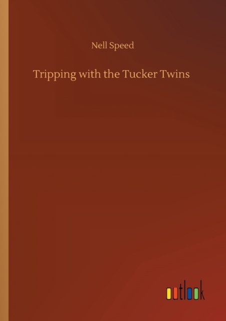 Cover for Nell Speed · Tripping with the Tucker Twins (Paperback Bog) (2020)