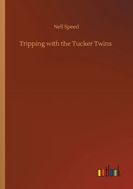 Cover for Nell Speed · Tripping with the Tucker Twins (Taschenbuch) (2020)