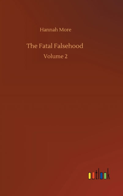 Cover for Hannah More · The Fatal Falsehood: Volume 2 (Hardcover Book) (2020)