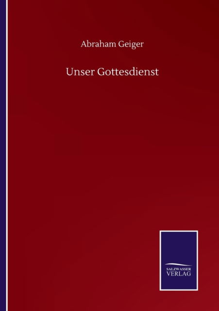 Cover for Abraham Geiger · Unser Gottesdienst (Paperback Book) (2020)