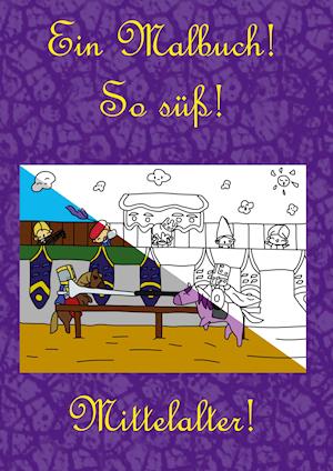 Cover for Bernhard Ludwig · Ein Malbuch! So süß! Mittelalter! (Paperback Book) (2021)