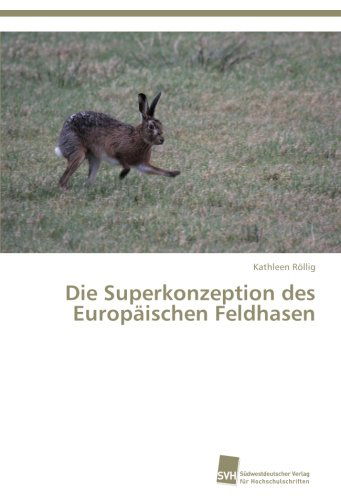 Cover for Kathleen Röllig · Die Superkonzeption Des Europäischen Feldhasen (Paperback Book) [German edition] (2012)