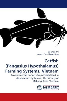 Cover for Da Chau Thi · Catfish (Pangasius Hypothalamus) Farming Systems, Vietnam: Environmental Impacts from Feeds Used in Aquaculture Systems in the Vicinity of Mekong River, Vietnam (Pocketbok) (2009)