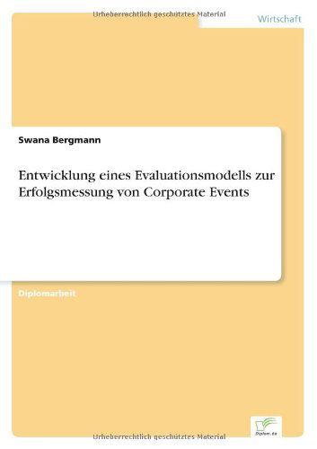 Cover for Swana Bergmann · Entwicklung eines Evaluationsmodells zur Erfolgsmessung von Corporate Events (Paperback Book) [German edition] (2006)