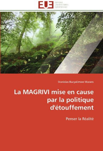 La Magrivi Mise en Cause Par La Politique D'étouffement: Penser La Réalité - Stanislas Bucyalimwe Mararo - Books - Editions universitaires europeennes - 9783841795540 - February 28, 2018