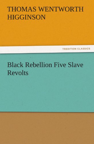 Cover for Thomas Wentworth Higginson · Black Rebellion Five Slave Revolts (Tredition Classics) (Paperback Book) (2011)