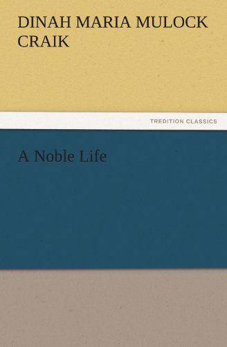 Cover for Dinah Maria Mulock Craik · A Noble Life (Tredition Classics) (Taschenbuch) (2012)