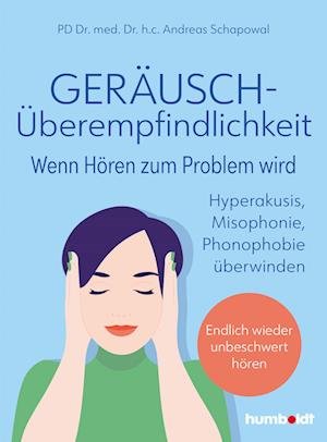 Cover for PD Dr. med. Dr. h.c. Andreas Schapowal · Geräuschüberempfindlichkeit. Wenn Hören zum Problem wird (Book) (2023)