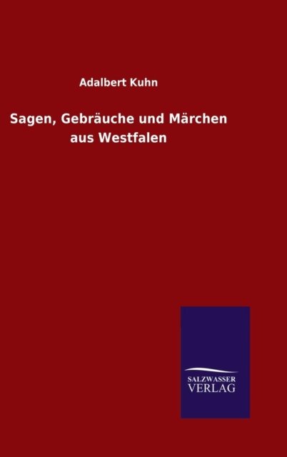 Cover for Adalbert Kuhn · Sagen, Gebrauche Und Marchen Aus Westfalen (Hardcover bog) (2015)