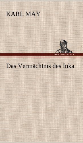 Das Vermachtnis Des Inka - Karl May - Books - TREDITION CLASSICS - 9783847256540 - May 11, 2012