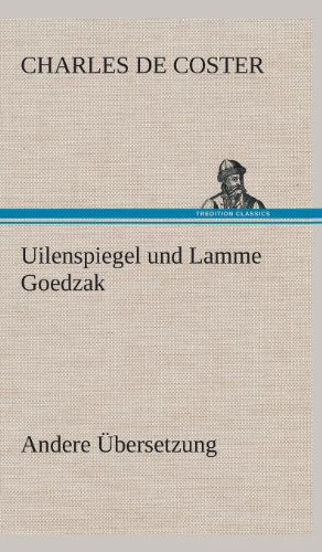 Cover for Charles De Coster · Uilenspiegel Und Lamme Goedzak (Andere Ubersetzung) (German Edition) (Hardcover Book) [German edition] (2013)