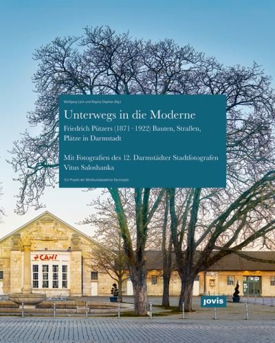 Cover for Lück · Unterwegs in die Moderne: Friedrich Putzers Bauten, Straßen, Platze in Darmstadt (Paperback Book) (2021)