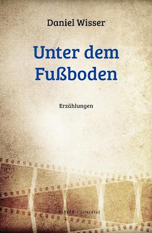 Cover for Daniel Wisser · Unter dem Fußboden (Pocketbok) (2019)