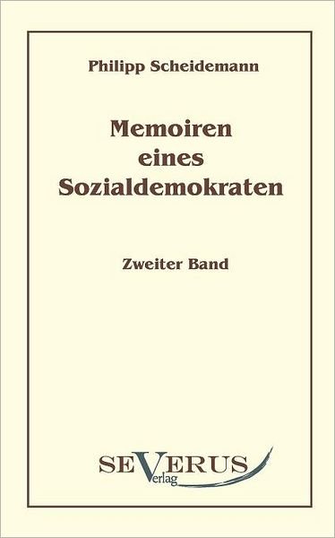Cover for Philipp Scheidemann · Memoiren Eines Sozialdemokraten, Zweiter Band (Paperback Bog) [German edition] (2010)