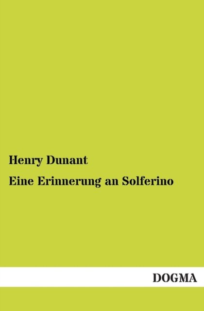 Cover for Henry Dunant · Eine Erinnerung an Solferino (Paperback Bog) [German, 1 edition] (2012)