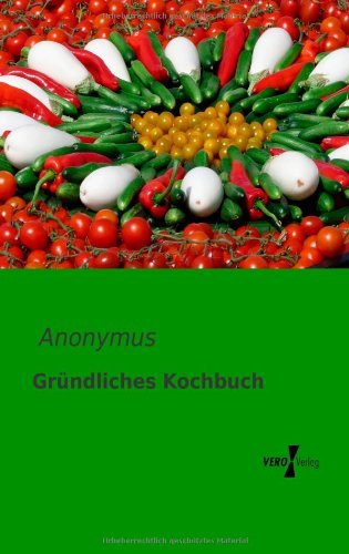 Gruendliches Kochbuch - Anonymus - Bøker - Vero Verlag GmbH & Co.KG - 9783956101540 - 13. november 2019