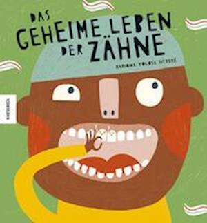 Cover for Sistere,mariana, Tolosa · Das Geheime Leben Der Zähne (Book)