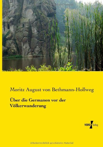 Cover for Moritz August Von Bethmann-Hollweg · UEber die Germanen vor der Voelkerwanderung (Paperback Book) [German edition] (2019)