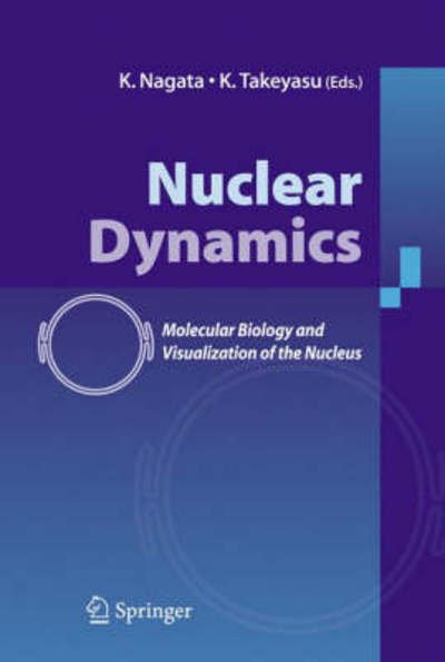 Cover for Kunio Takeyasu · Nuclear Dynamics: Molecular Biology and Visualization of the Nucleus (Hardcover bog) [2007 edition] (2007)