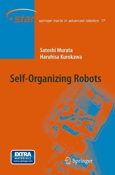 Self-Organizing Robots - Springer Tracts in Advanced Robotics - Satoshi Murata - Boeken - Springer Verlag, Japan - 9784431540540 - 22 januari 2012