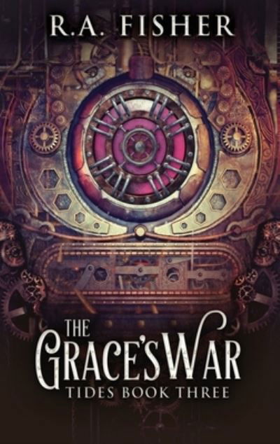 Cover for R a Fisher · The Grace's War - Tides (Hardcover bog) [Large type / large print edition] (2021)