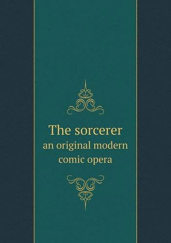 Cover for Arthur Sullivan · The Sorcerer an Original Modern Comic Opera (Paperback Book) (2013)