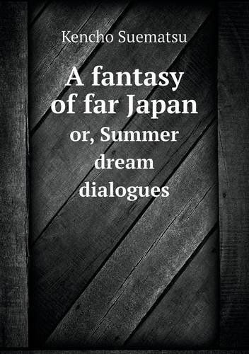 Cover for Kencho Suematsu · A Fantasy of Far Japan Or, Summer Dream Dialogues (Paperback Book) (2013)