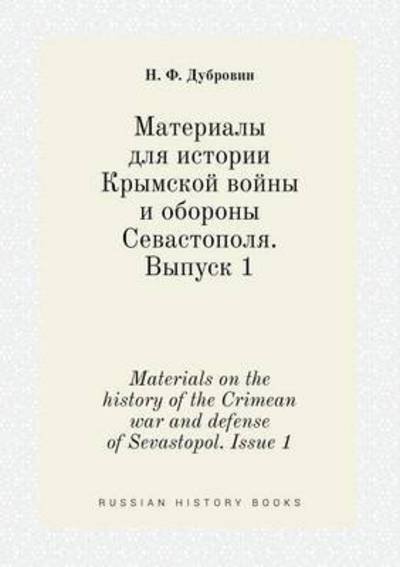 Cover for N F Dubrovin · Materials on the History of the Crimean War and Defense of Sevastopol. Issue 1 (Paperback Bog) (2015)