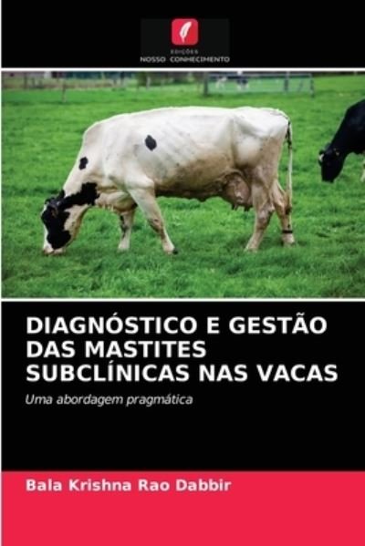 Cover for Bala Krishna Rao Dabbir · Diagnostico E Gestao Das Mastites Subclinicas NAS Vacas (Paperback Book) (2020)