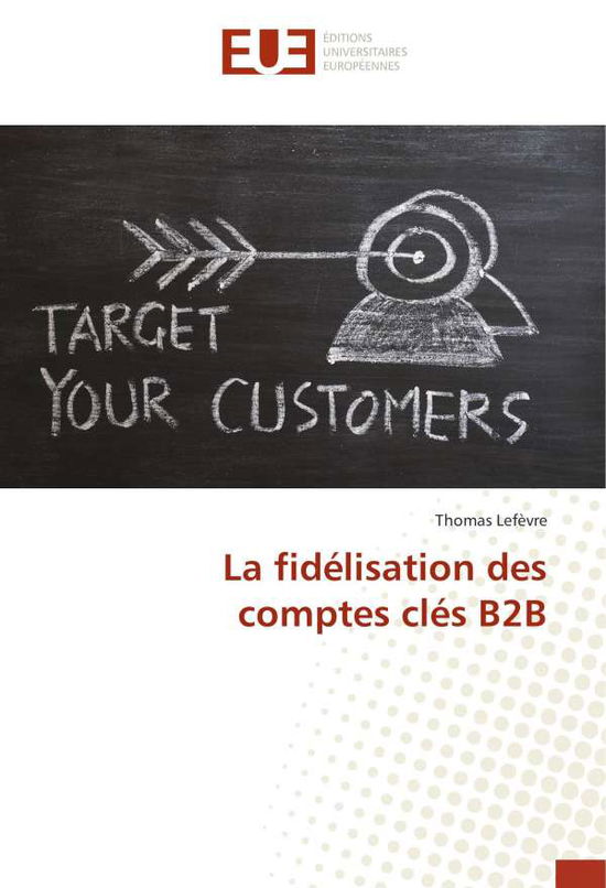 Cover for Lefèvre · La fidélisation des comptes clé (Book)