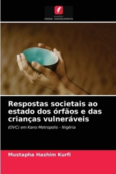 Cover for Mustapha Hashim Kurfi · Respostas societais ao estado dos orfaos e das criancas vulneraveis (Paperback Book) (2021)