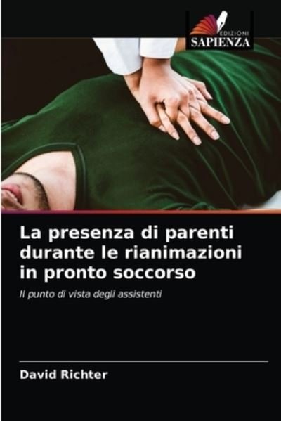 Cover for David Richter · La presenza di parenti durante le rianimazioni in pronto soccorso (Paperback Bog) (2021)