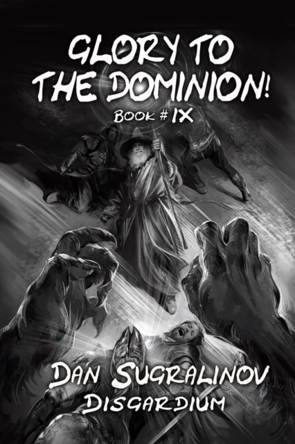 Cover for Dan Sugralinov · Glory to the Dominion! (Disgardium Book #9) (Paperback Book) (2021)