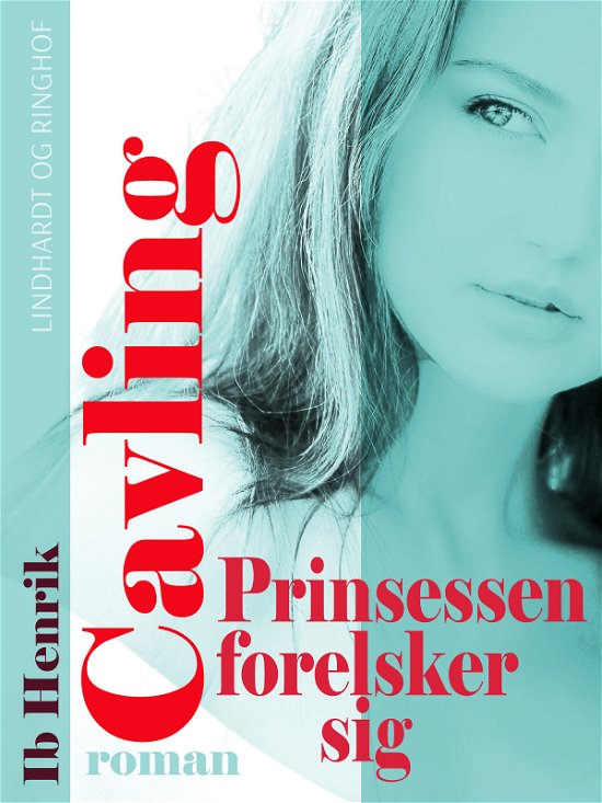Cover for Ib Henrik Cavling · Prinsessen forelsker sig (Sewn Spine Book) [1. wydanie] (2017)