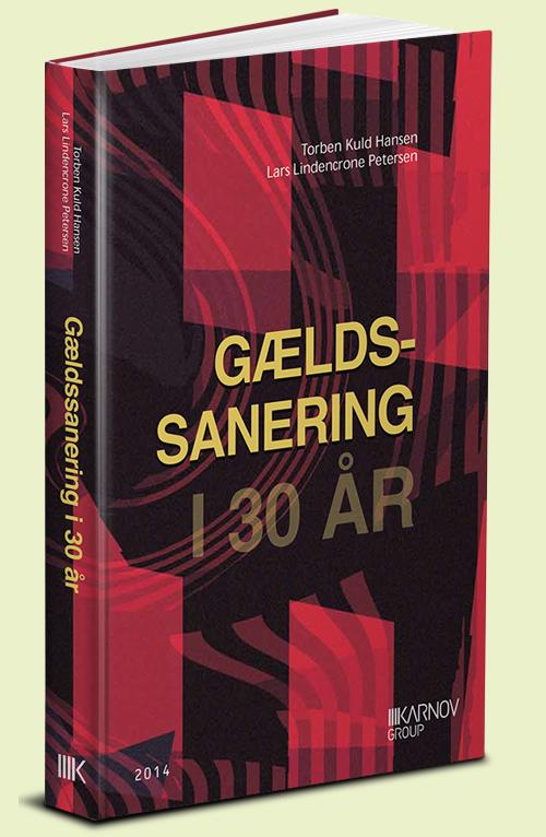 Cover for Lars Lindencrone Petersen og Torben Kuld Hansen · Gældssanering i 30 år (Sewn Spine Book) [3. wydanie] (2014)