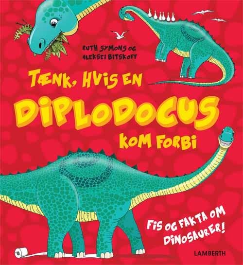 Cover for Ruth Symons · Fis og fakta om dinosaurer!: Tænk, hvis en Diplodocus kom forbi (Bound Book) [1st edition] (2015)