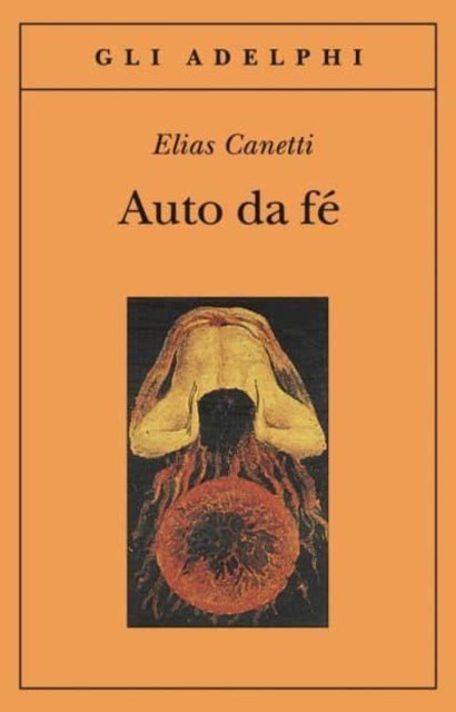 Auto Da Fe - Elias Canetti - Books - Adelphi - 9788845916540 - October 17, 2001
