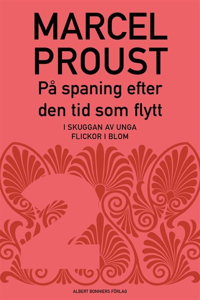 Cover for Marcel Proust · På spaning efter den tid som flytt: På spaning efter den tid som flytt. D 2, I skuggan av unga flickor i blom (ePUB) (2013)