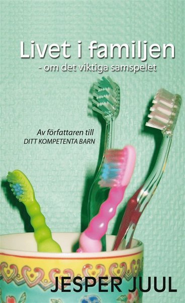 Cover for Jesper Juul · Livet i familjen : om det viktiga samspelet (ePUB) (2015)