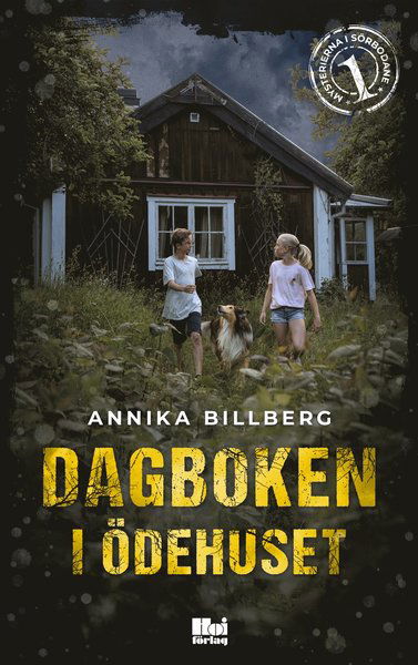 Mysterierna i Sörbodane: Dagboken i ödehuset - Annika Billberg - Books - Hoi Förlag AB - 9789176972540 - March 21, 2021