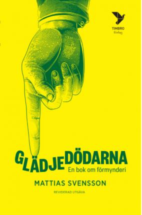 Cover for Mattias Svensson · Glädjedödarna : en bok om förmynderi (Paperback Book) (2021)