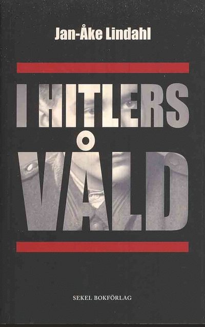 Cover for Jan-Åke Lindahl · I Hitlers våld (Paperback Book) (2010)