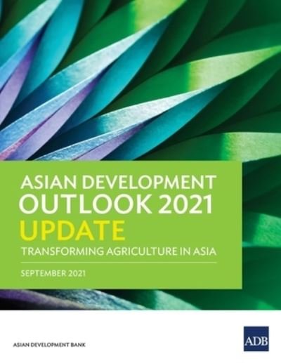 Cover for Asian Development Bank · Asian Development Outlook (ADO) 2021 Update: Transforming Agriculture in Asia - Asian Development Outlook (ADO) Series (Paperback Book) (2022)