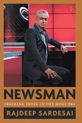 Newsman: Tracking India in the Modi Era: Tracking India in the Modi Era - Rajdeep Sardesai - Books - Rupa Publications India Pvt Ltd. - 9789353041540 - August 6, 2018