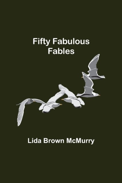 Cover for Lida Brown McMurry · Fifty Fabulous Fables (Paperback Bog) (2022)