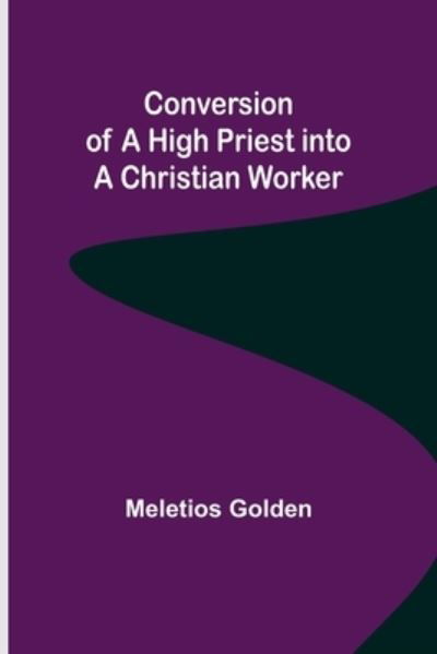 Cover for Meletios Golden · Conversion of a High Priest into a Christian Worker (Paperback Book) (2021)