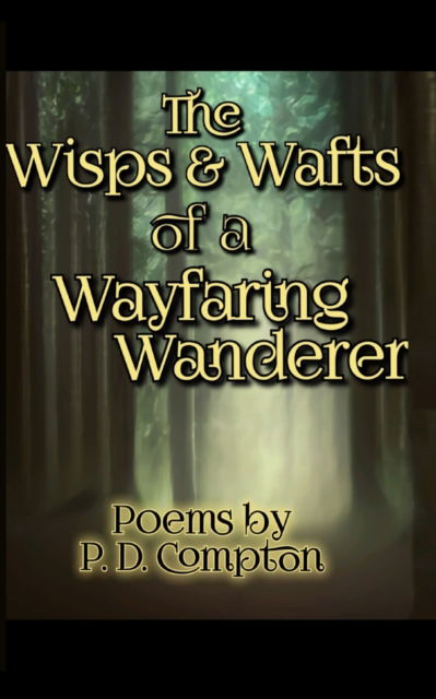 Cover for Philllip Compton · Wisps &amp; Wafts of a Wayfaring Wanderer (Bok) (2023)