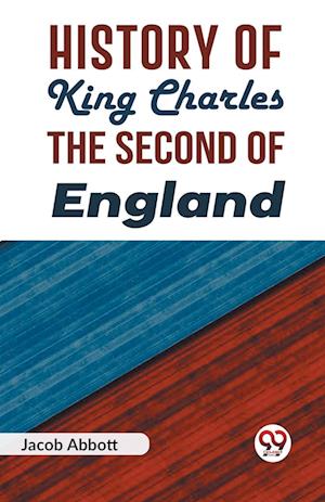 Cover for Jacob Abbott · History of King Charles the Second of England (Paperback Book) (2023)