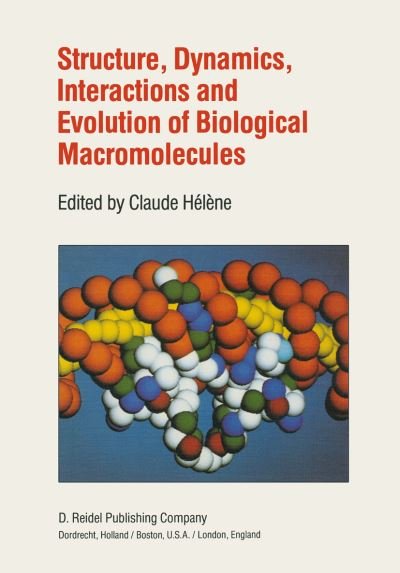 Cover for C Helene · Structure, Dynamics, Interactions and Evolution of Biological Macromolecules: Proceedings of a Colloquium held at Orleans, France on July 5-9, 1982 to Celebrate the 80th Birthday of Professor Charles Sadron (Taschenbuch) [Softcover reprint of the original 1st ed. 1983 edition] (2011)