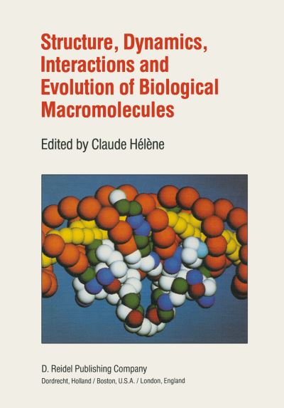 Cover for C Helene · Structure, Dynamics, Interactions and Evolution of Biological Macromolecules: Proceedings of a Colloquium held at Orleans, France on July 5-9, 1982 to Celebrate the 80th Birthday of Professor Charles Sadron (Paperback Book) [Softcover reprint of the original 1st ed. 1983 edition] (2011)